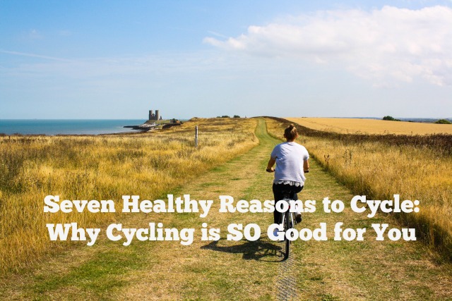 Why cycling is good for you, reasons to cycle, 