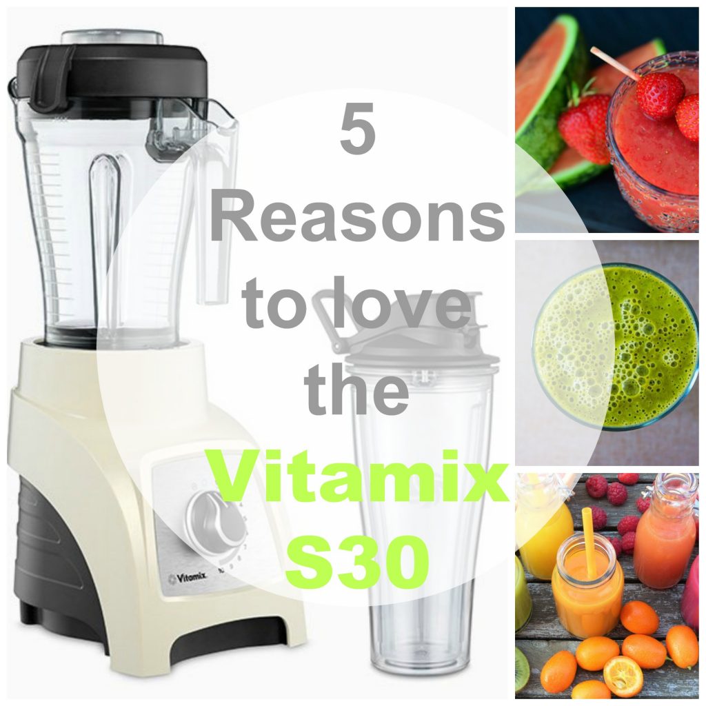 5 Reasons to Love the Vitamix S30